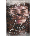 The Life We Dream Of