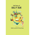 Tall Tales of Silly Sue