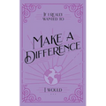 If I Really Wanted to Make a Difference, I Would . . .