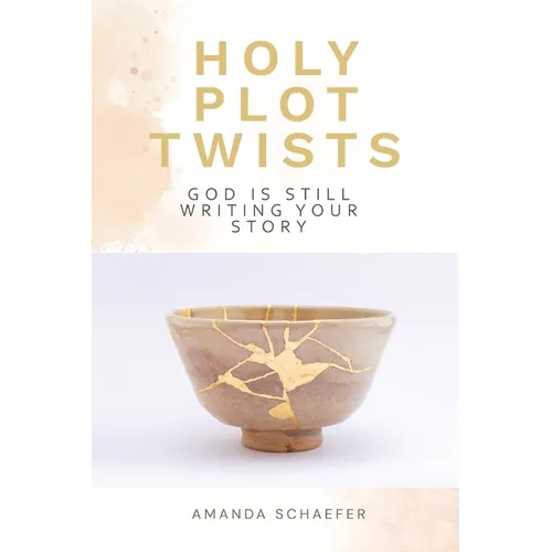 Holy Plot Twists: God Is Still Writing Your Story