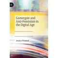 Gamergate and Anti-Feminism in the Digital Age