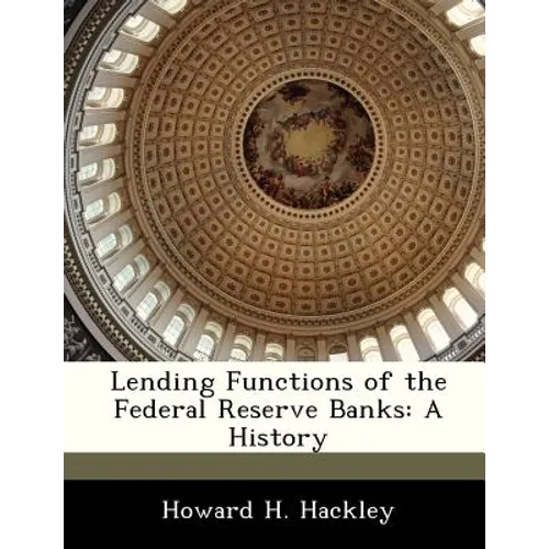 Lending Functions of the Federal Reserve Banks: A History