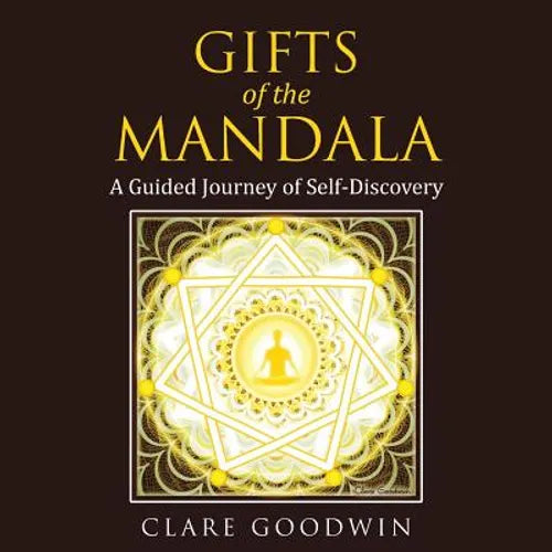 Gifts of the Mandala: A Guided Journey of Self-discovery