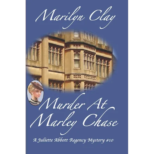 Murder at Marley Chase: A Juliette Abbott Regency Mystery