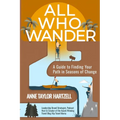 All Who Wander: A Guide to Finding Your Path in Seasons of Change