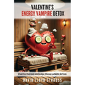 Valentine's Energy Vampire Detox: Break free from toxic relationships. Discover authentic self-love