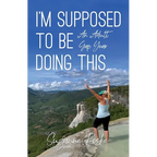 I'm Supposed to Be Doing This: An Adult Gap Year - Paperback