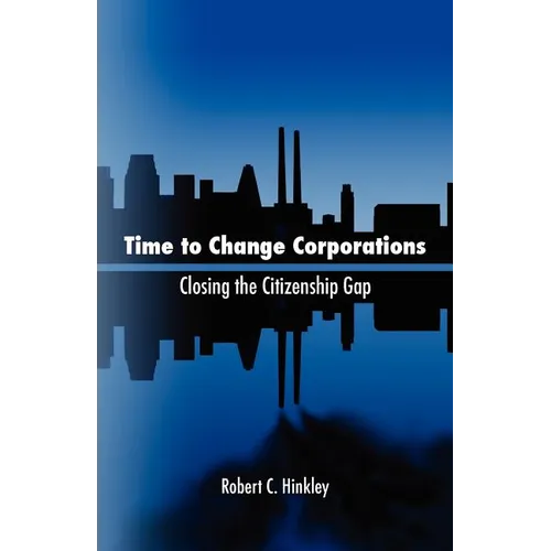 Time to Change Corporations: Closing the Citizenship Gap
