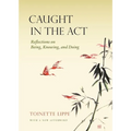 Caught in the ACT: Reflections on Being, Knowing and Doing