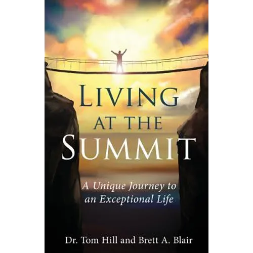 Living at the Summit: A Unique Journey to an Exceptional Life