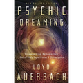 Psychic Dreaming: Dreamworking, Reincarnation, Out-Of-Body Experiences & Clairvoyance