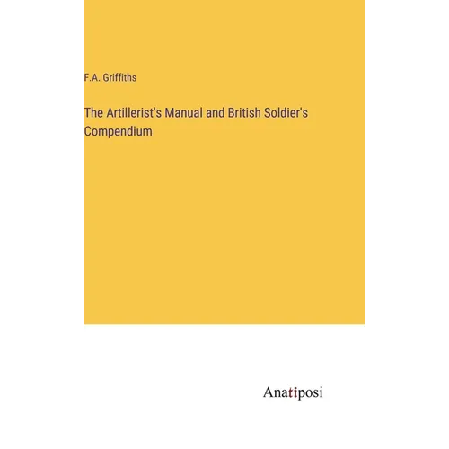 The Artillerist's Manual and British Soldier's Compendium