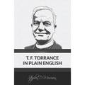 T. F. Torrance in Plain English