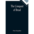 The Conquest of Bread