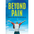 Beyond Pain: Conquer your pain, reclaim your life