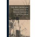 The Rev. Morgan Jones and the Welsh Indians of Virginia