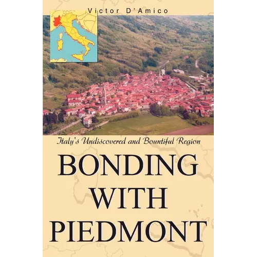Bonding with Piedmont: Italy's Undiscovered and Bountiful Region