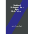 The Life of Sir Humphry Davy, Bart. LL.D., Volume 1
