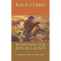 Bush Dances & Buffalo Hunts: Short Essays on the History of the Ojibwe and Métis
