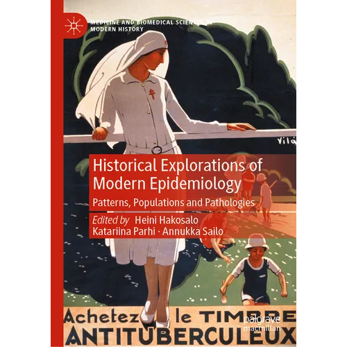 Historical Explorations of Modern Epidemiology: Patterns, Populations and Pathologies