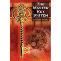 The Master Key System: Charles F. Haanel's Classic Guide to Fortune and an Inspiration for Rhonda Byrne's the Secret
