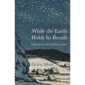 While the Earth Holds Its Breath