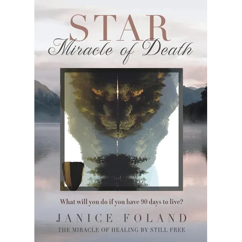 STAR Miracle of Death: What will you do if you have 90 days to live?