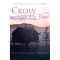 Crow Is My Boss: The Oral Life History of a Tanacross Athabaskan Elder Volume 250