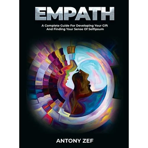 Empath: A Complete Guide for Developing Your Gift and Finding Your Sense of Self