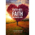 Faith 401: Faith Cultivated Love