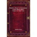 Matthew Henry's Commentary on the Whole Bible: Volume V-II - Mark - Luke