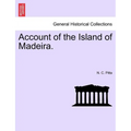 Account of the Island of Madeira.