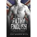 Filthy English: (Stand-alone British Romance)