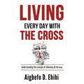 Living Every Day with the Cross: Understanding The Concept Of Following All The Way