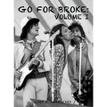Go For Broke: Volume I