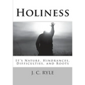 Holiness: It's Nature, Hindrances, Difficulties and Roots