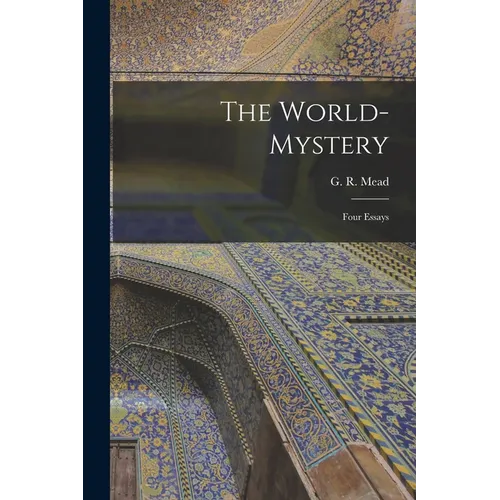 The World-mystery: Four Essays