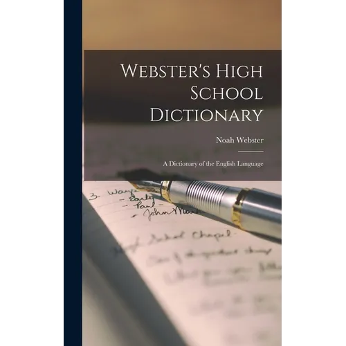 Webster's High School Dictionary: A Dictionary of the English Language