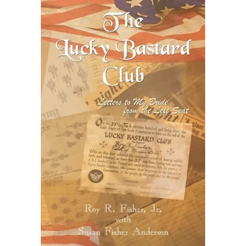 The Lucky Bastard Club: Letters to My Bride from the Left Seat