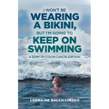I Won't be Wearing a Bikini, But I'm Going to Keep on Swimming: A Story of Colon Cancer Survival
