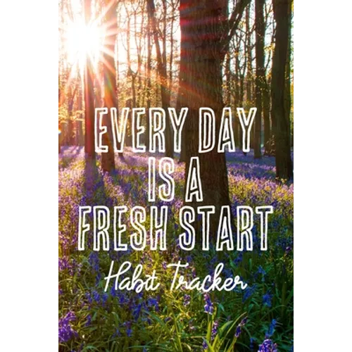 Every Day is a Fresh Start Habit Tracker: Monthly Color-In Charts to Track Your New Habits