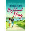 Highland Fling: A Witty, Heart-Warming, Escapist Romantic Comedy Set in the Scottish Highlands