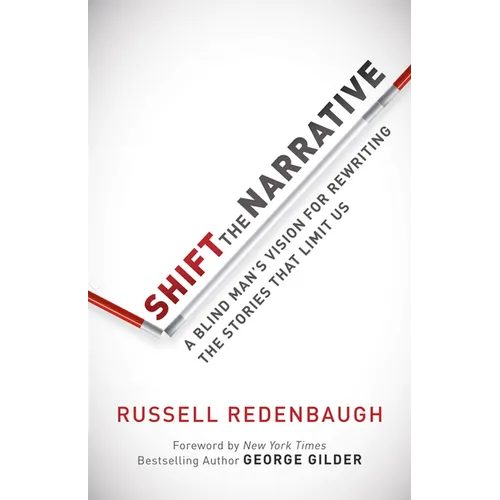 Shift the Narrative: A Blind Man's Vision for Rewriting the Stories That Limit Us