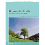 Between the Worlds: Witchcraft and the Tree of Life: A Program of Spiritual Development