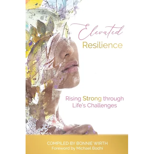 Elevated Resilience: Rising Strong through Life's Challenges