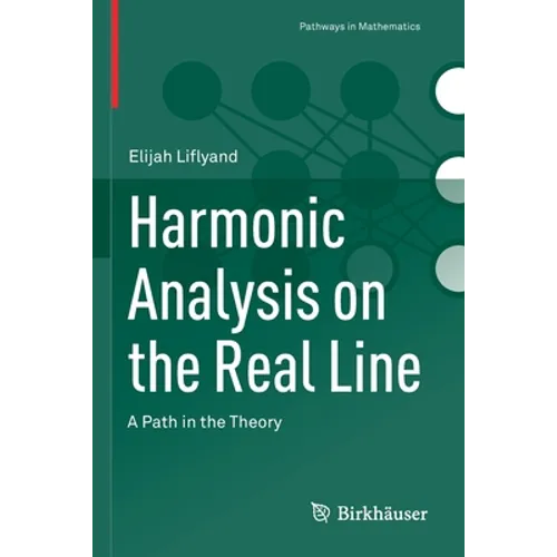 Harmonic Analysis on the Real Line: A Path in the Theory