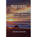 Becoming her: A Journey Back to My Soul