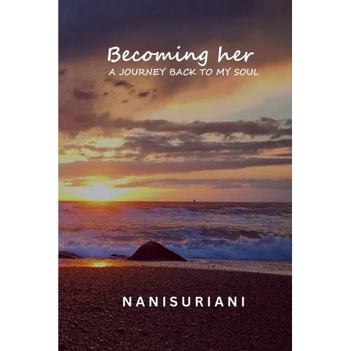 Becoming her: A Journey Back to My Soul