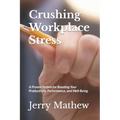 Crushing Workplace Stress