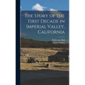 The Story of the First Decade in Imperial Valley, California